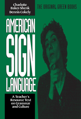 American Sign Language Green Books, A Teacher's Resource Text on Grammar and Culture (American Sign Language Series)