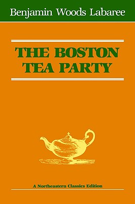 The Boston Tea Party (Northeastern Classics Edition)