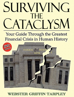 Image for Surviving the Cataclysm: Your Guide Through the Greatest Financial Crisis in Human History