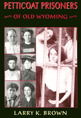 Image for Petticoat Prisoners of Old Wyoming