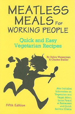 Image for Meatless Meals for Working People: Quick and Easy Vegetarian Recipes Meatless Meals for Working People: Quick and Easy Vegetarian Recipes