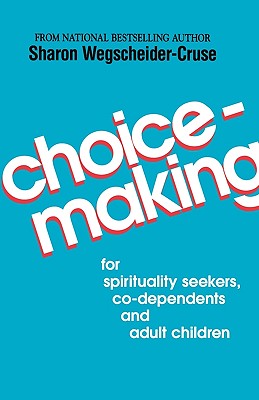 Image for Choicemaking: for Co-Dependents, Adult Children and Spirituality Seekers