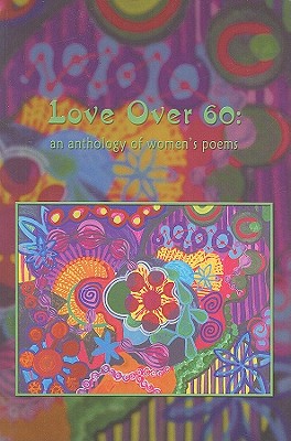 Love Over 60: an anthology of women's poems