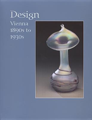 Image for Design, Vienna 1890s-1930s (Elvehjem Museum of Art Catalogs) Design, Vienna 1890s-1930s (Elvehjem Museum of Art Catalogs)