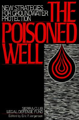 Image for The Poisoned Well: New Strategies For Groundwater Protection