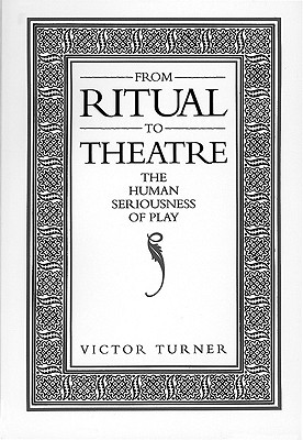 From Ritual to Theatre: The Human Seriousness of Play