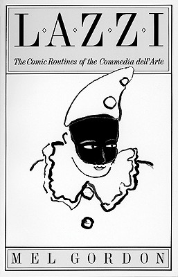 Lazzi: The Comic Routines of the Commedia dell'Arte (PAJ Books)