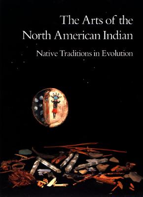 The Arts of the North American Indian: Native Tradition in Evolution