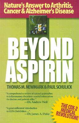 Beyond Aspirin : Nature's Challenge to Arthritis, Cancer & Alzheimer's Disease