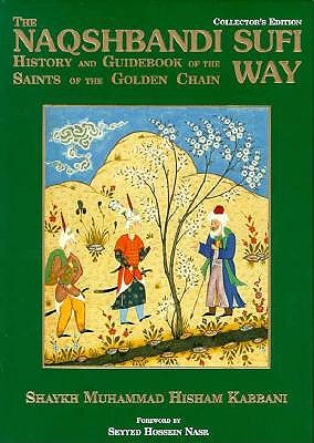 The Naqshbandi Sufi Way: History and Guidebook of the Saints of the Golden Chain