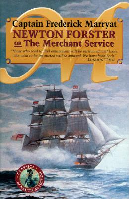 Newton Forster or The Merchant Service (Classics of Nautical Fiction)