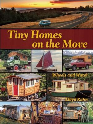 Image for Tiny Homes on the Move: Wheels and Water (The Shelter Library of Building Books)