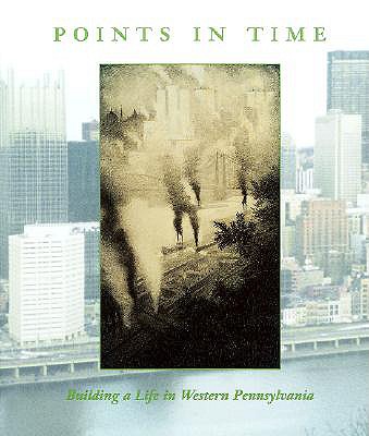 Points In Time: Building a Life in Western Pennsylvania