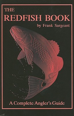 The Redfish Book: A Complete Anglers Guide (Inshore Series)