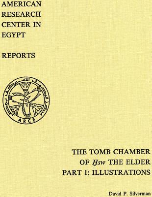 The Tomb Chamber of Hsw the Elder: The Inscribed Material at Kom El-Hisn, Part 1: Illustrations (Reports)