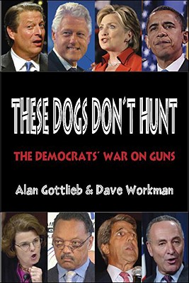 These Dogs Don't Hunt: The Democrats' War on Guns