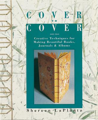Image for Cover To Cover: Creative Techniques For Making Beautiful Books, Journals & Albums