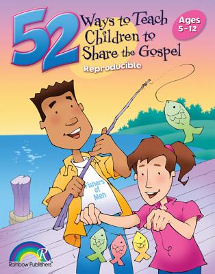 Image for 52 Ways to Teach Children Share the Gospel, Ages 5-12