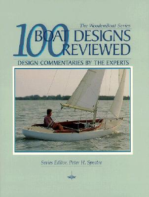 100 Boat Designs Reviewed: Design Commentaries by the Experts (Woodenboat)