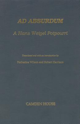 Ad Absurdum: A Hans Weigel Potpourri (Studies in German Literature, Linguistics, & Culture) (English and German Edition)