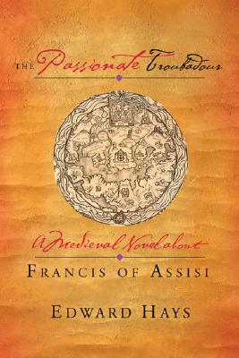 Passionate Troubadour: A Medieval Novel about Francis of Assisi