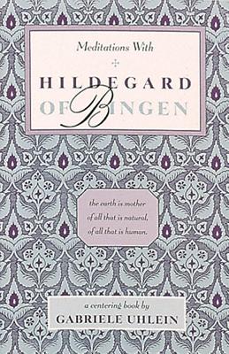 Meditations With Hildegard of Bingen