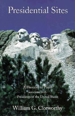 Presidential Sites: A Directory of Places Associated With Presidents of the United States