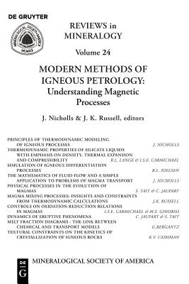 Modern Methods of Igneous Petrology: Understanding Magmatic Processes (Reviews in Mineralogy & Geochemistry, 24)