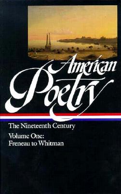 Image for American Poetry: The Nineteenth Century, Vol. 1: Philip Freneau to Walt Whitman