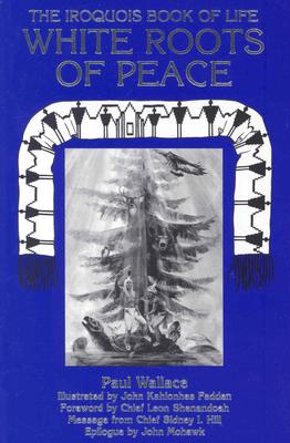 White Roots of Peace: The Iroquois Book of Life
