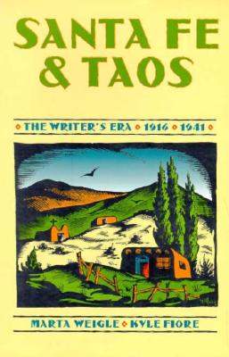 Santa Fe and Taos The Writer's Era 1916-1941