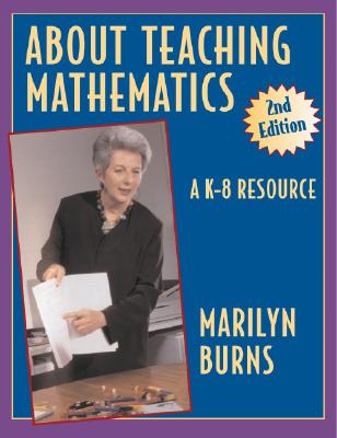 About Teaching Mathematics: A K-8 Resource 2nd Edition