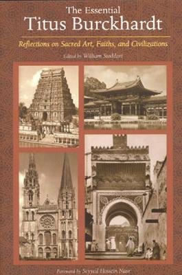 The Essential Titus Burckhardt: Reflections on Sacred Art, Faiths, and Civilizations
