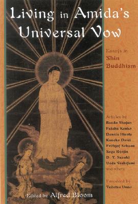 Living in Amida's Universal Vow: Essays on Shin Buddhism (Perennial Philosophy)