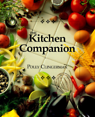Image for The Kitchen Companion : The Ultimate Guide to Cooking and the Kitchen