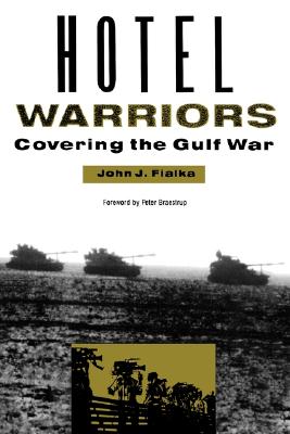 Hotel Warriors: Covering the Gulf War (Woodrow Wilson Center Special Studies)