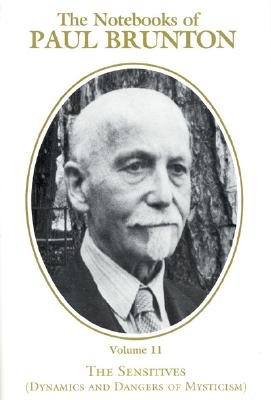 The Sensitives: Dynamics and Dangers of Mysticism (The Notebooks of Paul Brunton)