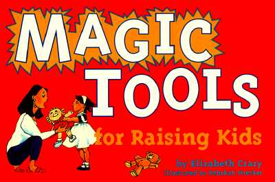 Magic Tools for Raising Kids (Tools for Everyday Parenting)