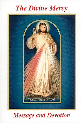 Divine Mercy Message and Devotion: With Selected Prayers from the Diary of St. Maria Faustina Kowalska (Revised)