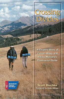 Image for Crossing Divides: A Couple's Story of Cancer, Hope, and Hiking Montana's Continental Divide