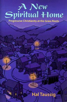 A New Spiritual Home: Progressive Christianity at the Grass Roots