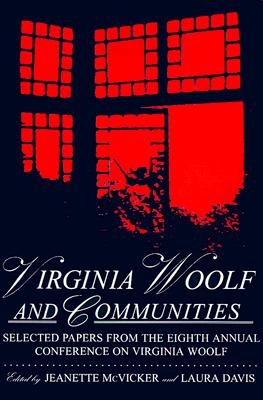 Virginia Woolf & Communities: Selected Papers from the Eighth Annual Conference on Virginia Woolf, Saint Louis University, Saint Louis, Missouri, Ju