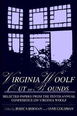 Virginia Woolf Out of Bounds: Selected Papers from the Tenth Annual Conference on Virginia Woolf, University of Maryland Baltimore County, June 8-11