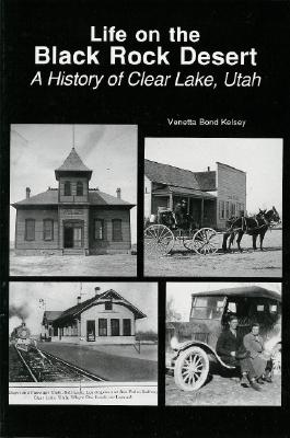 Life on the Black Rock Desert--A History of Clear Lake, Utah