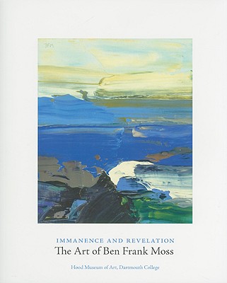 Immanence and Revelation: The Art of Ben Frank Moss