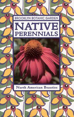Image for Native Perennials (Brooklyn Botanic Garden All-Region Guide)