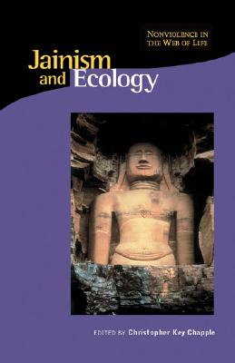 Jainism and Ecology: Nonviolence in the Web of Life (Religions of the World and Ecology)