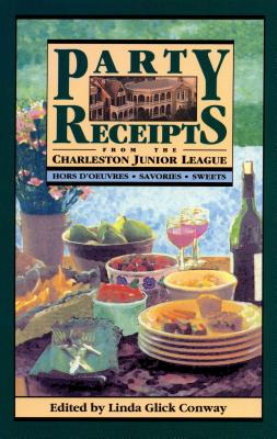Image for Party Receipts from the Charleston Junior League: Hors D'Oeuvres, Savories, Sweets Party Receipts from the Charleston Junior League: Hors D'Oeuvres, Savories, Sweets