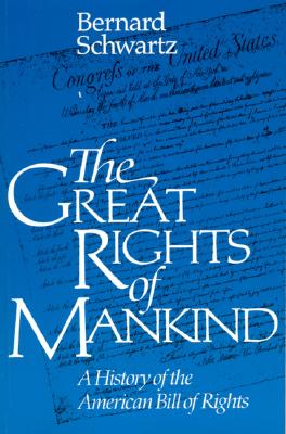 The Great Rights of Mankind: A History of the American Bill of Rights