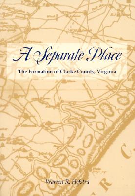 Image for A Separate Place: The Formation of Clarke County, Virginia